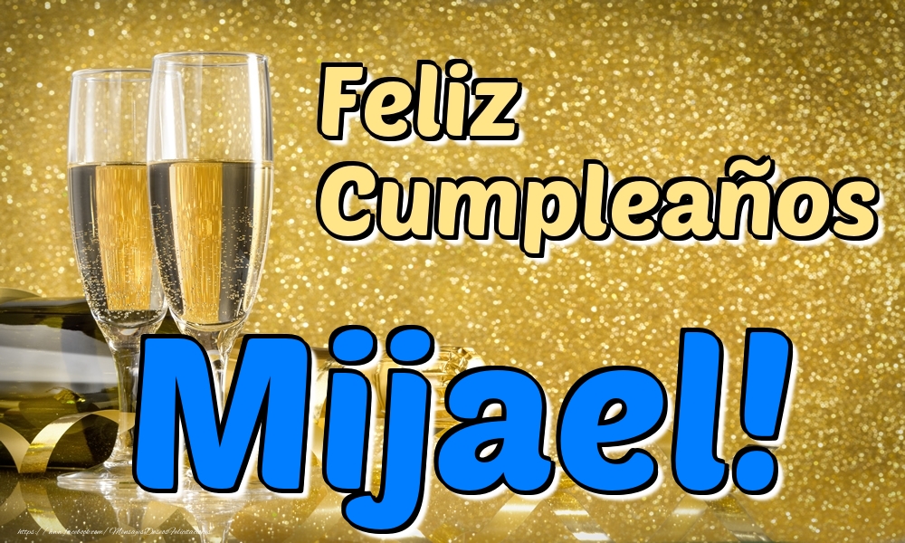 Felicitaciones de cumpleaños - Feliz Cumpleaños Mijael!