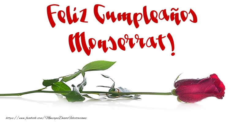 Felicitaciones de cumpleaños - Flores & Rosas & Mujers | Feliz Cumpleaños Monserrat!