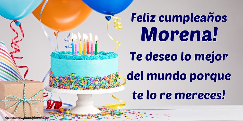 Felicitaciones de cumpleaños - Feliz cumpleaños Morena! Te deseo lo mejor del mundo porque te lo re mereces!