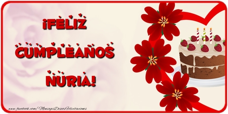 Felicitaciones de cumpleaños - Flores & Tartas & Mujers | ¡Feliz Cumpleaños Nuria