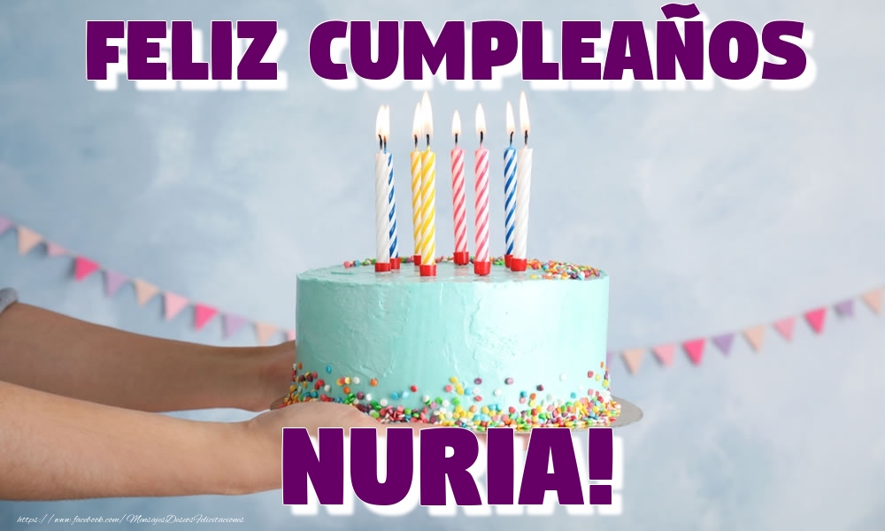 Felicitaciones de cumpleaños - Feliz Cumpleaños Nuria!