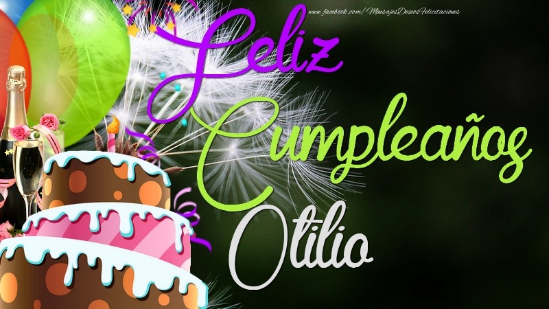 Felicitaciones de cumpleaños - Champán & Globos & Tartas & Hombres | Feliz Cumpleaños, Otilio