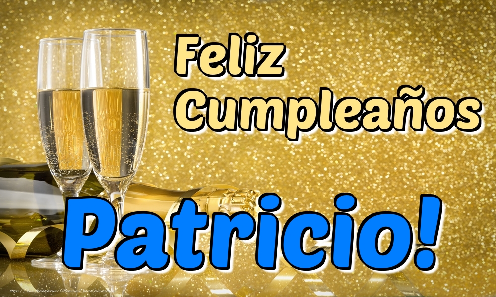 Felicitaciones de cumpleaños - Champán & Hombres | Feliz Cumpleaños Patricio!