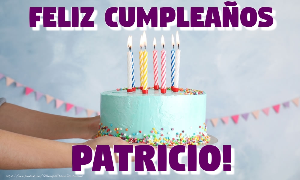 Felicitaciones de cumpleaños - Feliz Cumpleaños Patricio!