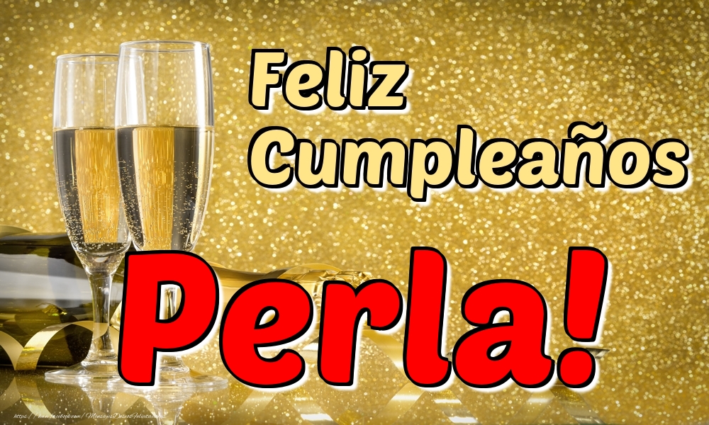Felicitaciones de cumpleaños - Champán & Hombres | Feliz Cumpleaños Perla!
