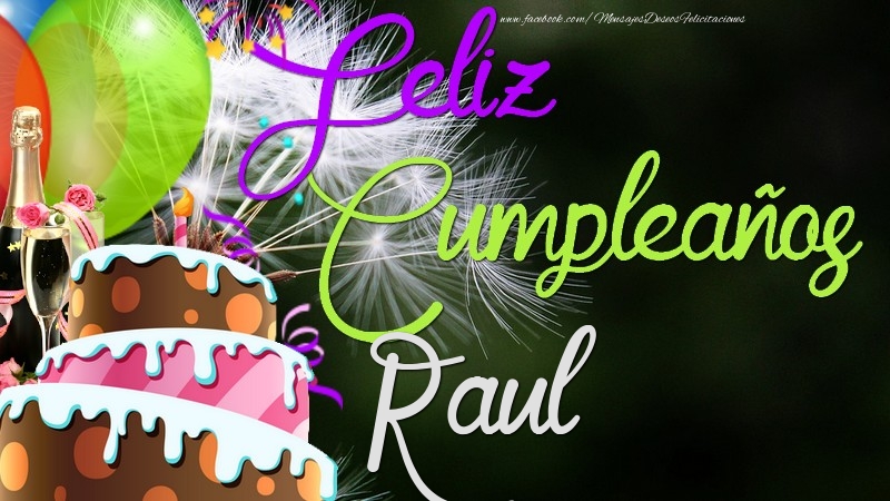 Felicitaciones de cumpleaños - Champán & Globos & Tartas & Hombres | Feliz Cumpleaños, Raul