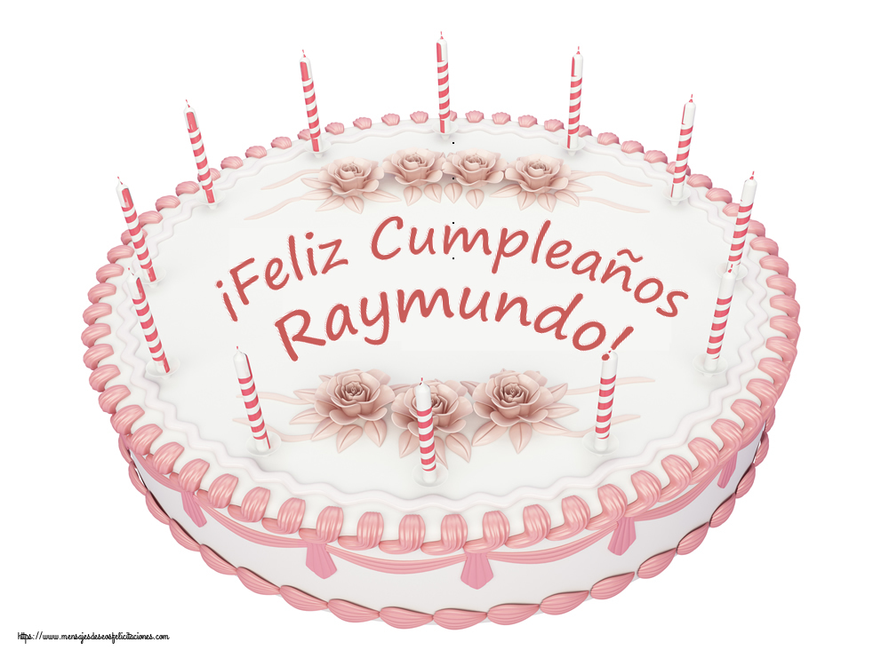 Felicitaciones de cumpleaños - ¡Feliz Cumpleaños Raymundo! - Tartas