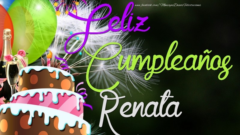 Felicitaciones de cumpleaños - Champán & Globos & Tartas & Hombres | Feliz Cumpleaños, Renata