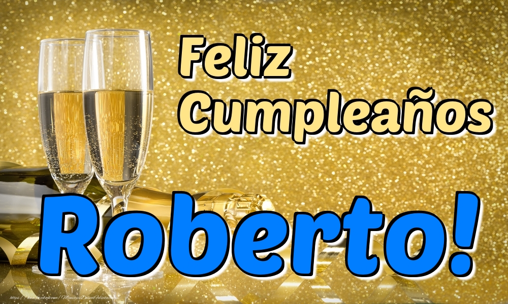 Felicitaciones de cumpleaños - Champán & Hombres | Feliz Cumpleaños Roberto!