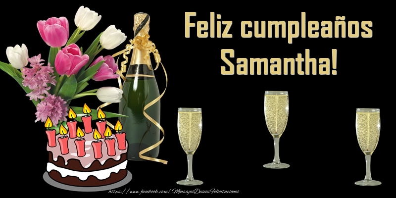 Felicitaciones de cumpleaños - Champán & Flores & Tartas & Hombres & Mujers | Feliz cumpleaños Samantha!