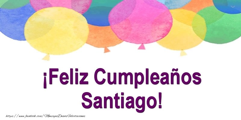 Felicitaciones de cumpleaños - Globos | ¡Feliz Cumpleaños Santiago!