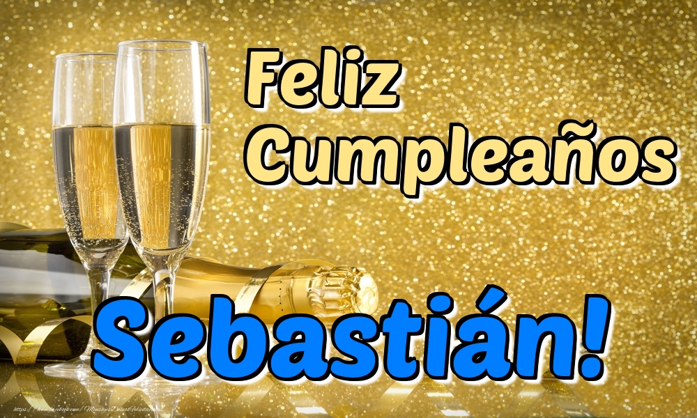 Felicitaciones de cumpleaños - Champán & Hombres | Feliz Cumpleaños Sebastián!