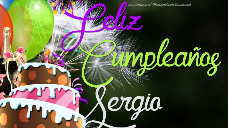 Felicitaciones de cumpleaños - Champán & Globos & Tartas & Hombres | Feliz Cumpleaños, Sergio