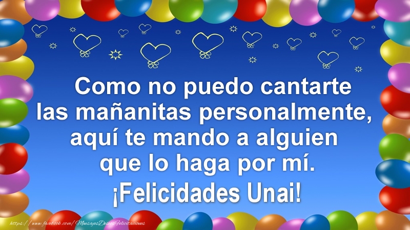 Felicitaciones de cumpleaños - Globos | Como no puedo cantarte las mañanitas personalmente, aquí te mando a alguien que lo haga por mí. ¡Felicidades Unai!