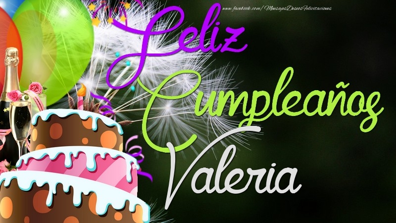 Felicitaciones de cumpleaños - Champán & Globos & Tartas & Hombres | Feliz Cumpleaños, Valeria