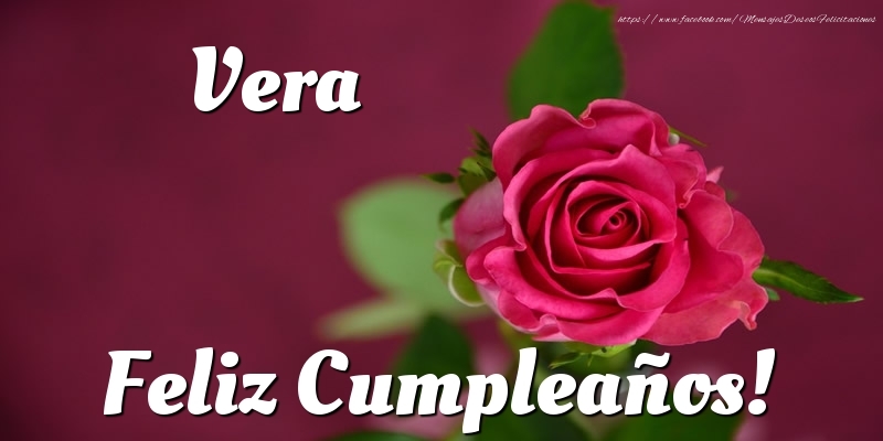 Felicitaciones de cumpleaños - Rosas & Mujers | Vera Feliz Cumpleaños!