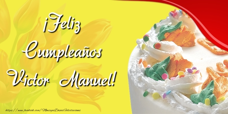 Felicitaciones de cumpleaños - Tartas | ¡Feliz Cumpleaños Victor Manuel