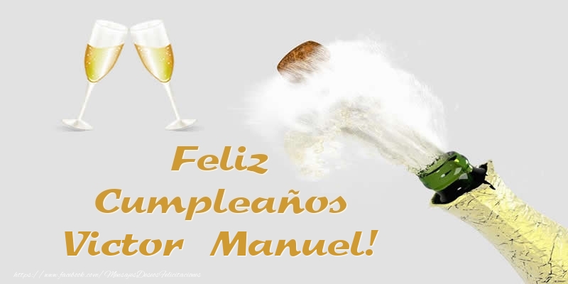 Felicitaciones de cumpleaños - Champán & Hombres | Feliz Cumpleaños Victor Manuel!