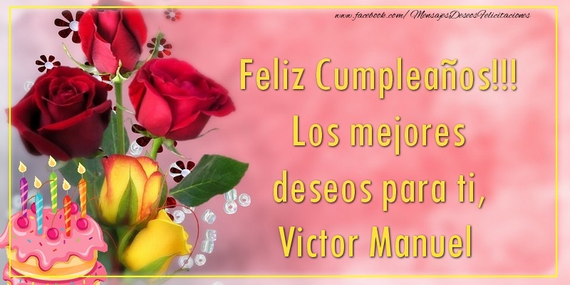 Felicitaciones de cumpleaños - Flores & Tartas & Mujers | Feliz Cumpleaños!!! Los mejores deseos para ti, Victor Manuel