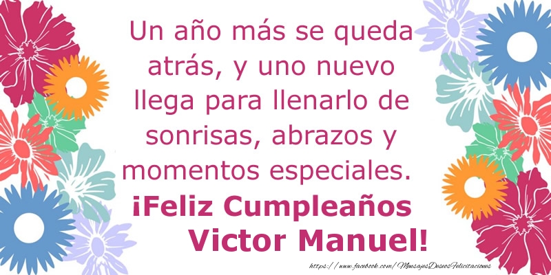 Felicitaciones de cumpleaños - Flores & Mujers | Un año más se queda atrás, y uno nuevo llega para llenarlo de sonrisas, abrazos y momentos especiales. ¡Feliz Cumpleaños Victor Manuel!