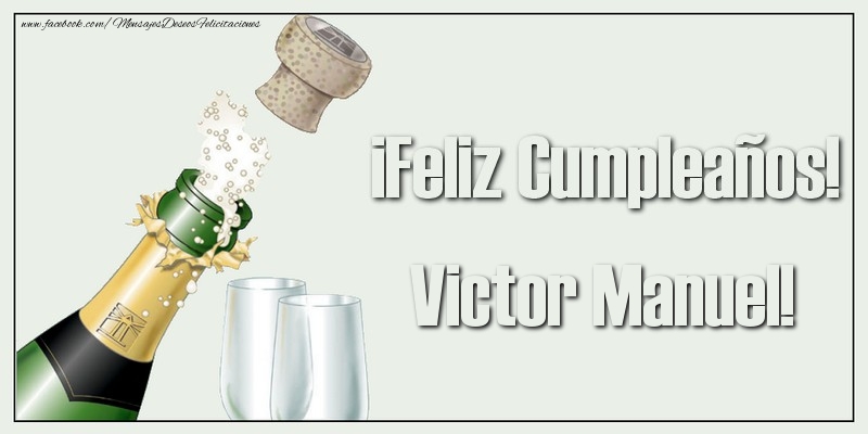 Felicitaciones de cumpleaños - Champán & Hombres | ¡Feliz Cumpleaños! Victor Manuel!