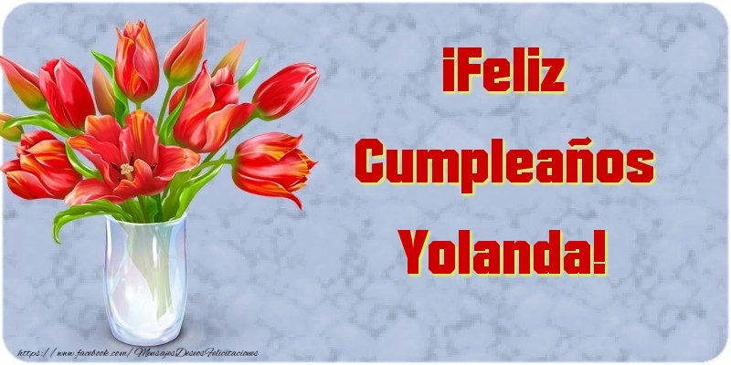 Felicitaciones de cumpleaños - Flores & Mujers | ¡Feliz Cumpleaños Yolanda