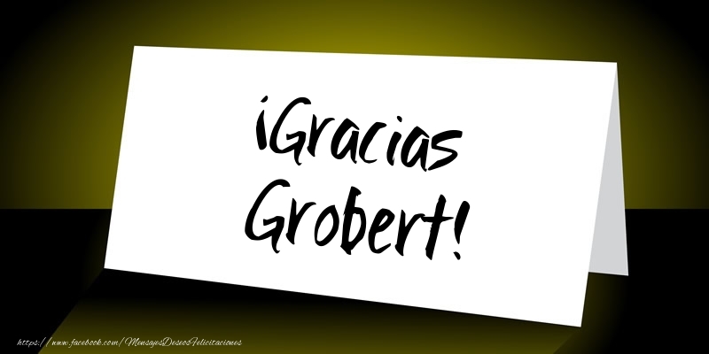 Felicitaciones de gracias - ¡Gracias Grobert!