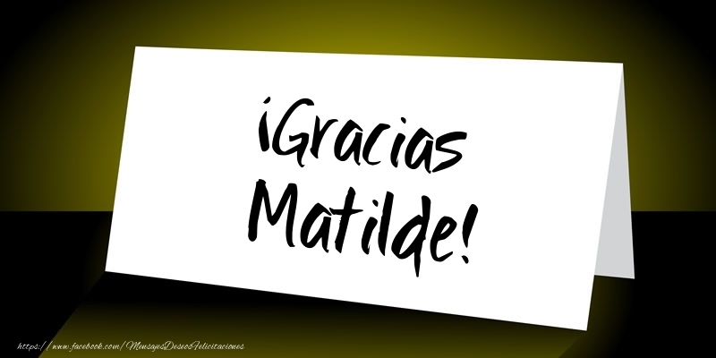 Felicitaciones de gracias - ¡Gracias Matilde!