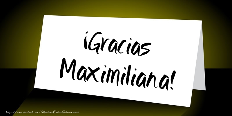 Felicitaciones de gracias - ¡Gracias Maximiliana!