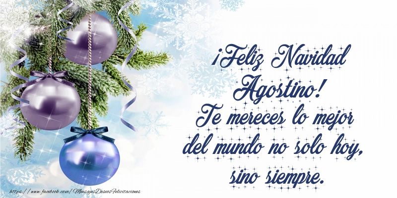 Felicitaciones de Navidad - Árbol De Navidad & Bolas De Navidad | ¡Feliz Navidad Agostino! Te mereces lo mejor del mundo no solo hoy, sino siempre