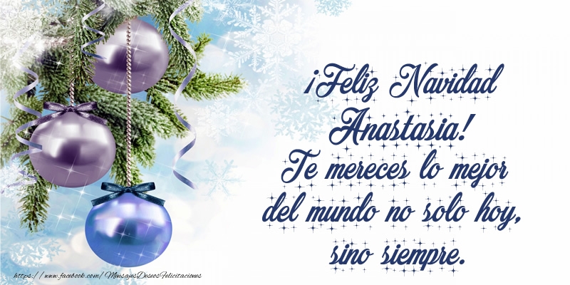 Felicitaciones de Navidad - Árbol De Navidad & Bolas De Navidad | ¡Feliz Navidad Anastasia! Te mereces lo mejor del mundo no solo hoy, sino siempre