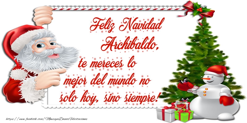 Felicitaciones de Navidad - ¡Feliz Navidad Archibaldo, te mereces lo mejor del mundo no solo hoy, sino siempre!