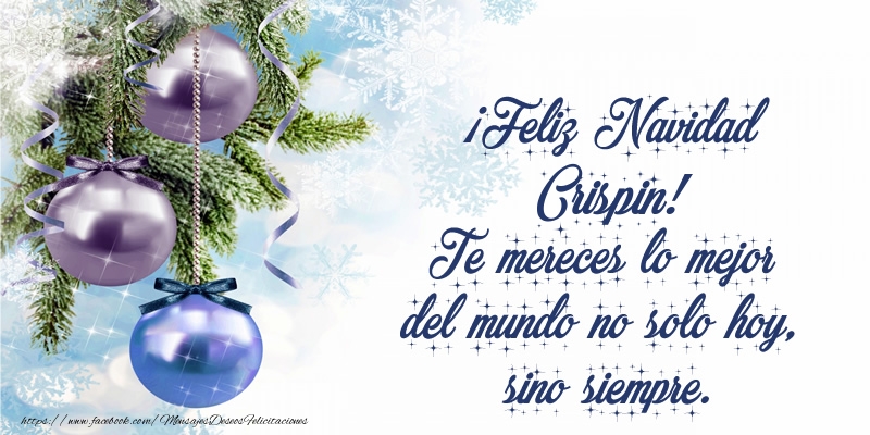 Felicitaciones de Navidad - Árbol De Navidad & Bolas De Navidad | ¡Feliz Navidad Crispin! Te mereces lo mejor del mundo no solo hoy, sino siempre