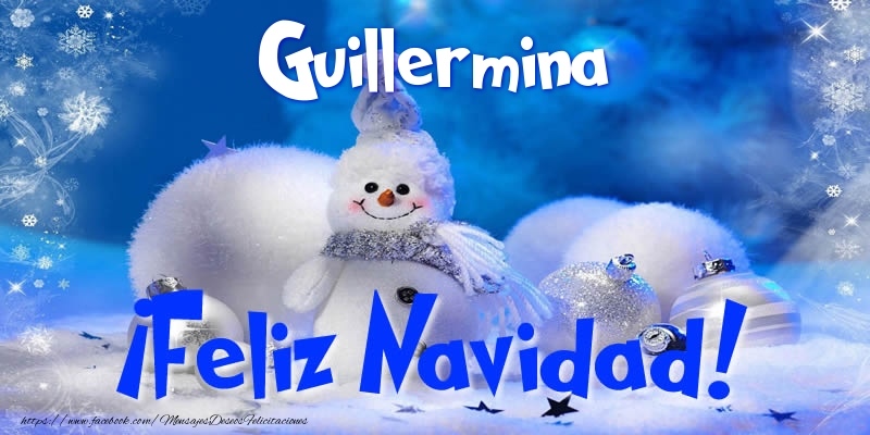 Felicitaciones de Navidad - Guillermina ¡Feliz Navidad!