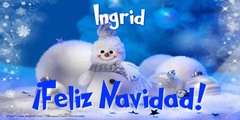 Felicitaciones de Navidad - Muñeco De Nieve | Ingrid ¡Feliz Navidad!
