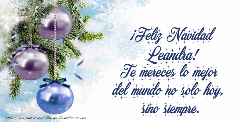 Felicitaciones de Navidad - Árbol De Navidad & Bolas De Navidad | ¡Feliz Navidad Leandra! Te mereces lo mejor del mundo no solo hoy, sino siempre