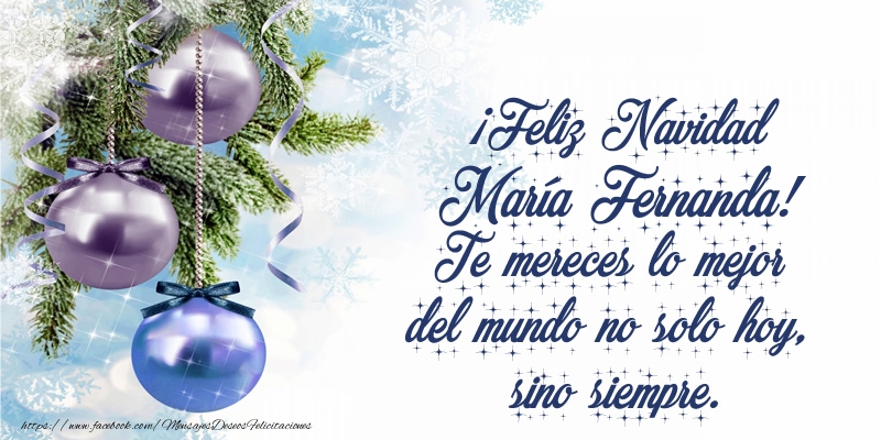 Felicitaciones de Navidad - ¡Feliz Navidad María Fernanda! Te mereces lo mejor del mundo no solo hoy, sino siempre