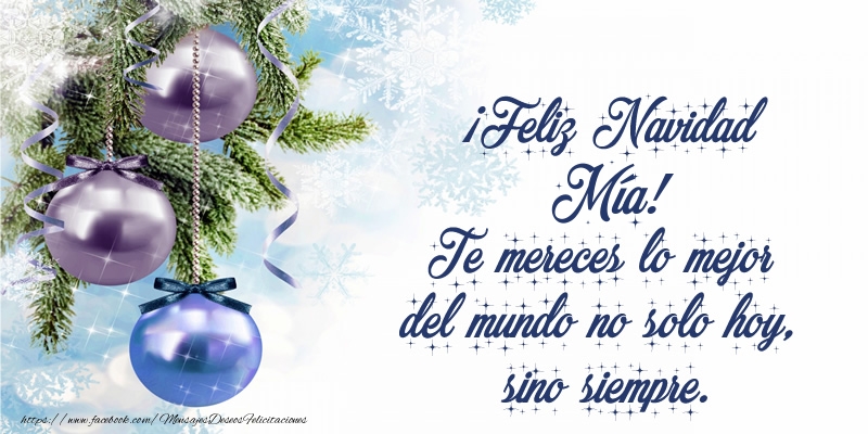 Felicitaciones de Navidad - ¡Feliz Navidad Mía! Te mereces lo mejor del mundo no solo hoy, sino siempre