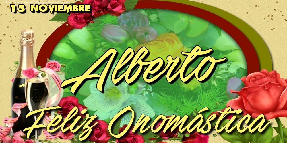 Felicitaciones de Onomástica - 15 Noviembre - Feliz Día de tu Santo Alberto!Feliz Onomástica