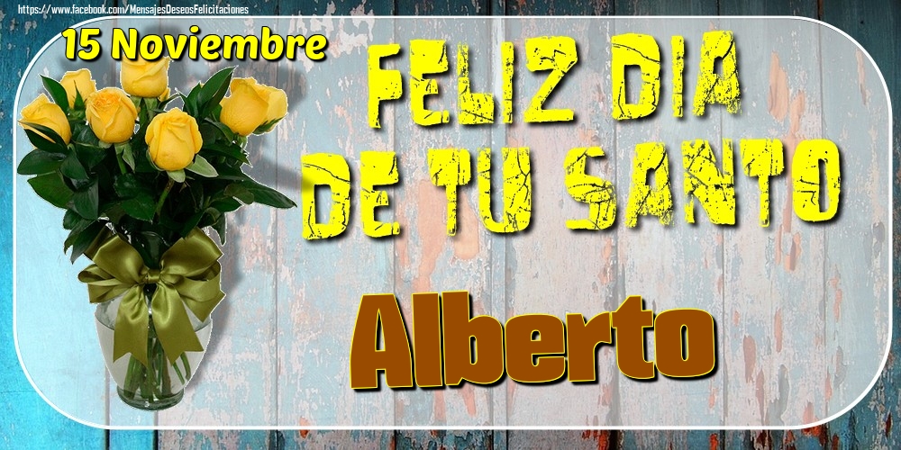 Felicitaciones de Onomástica - 15 Noviembre - Feliz Dia De Tu Santo Alberto!