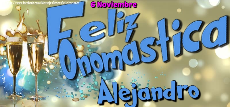 Felicitaciones de Onomástica - 6 Noviembre - Feliz Onomástica Alejandro!