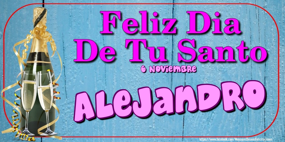 Felicitaciones de Onomástica - 6 Noviembre - Feliz Dia De Tu Santo Alejandro!