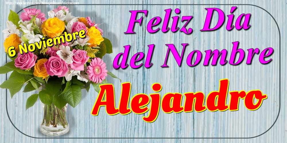 Felicitaciones de Onomástica - 6 Noviembre - Feliz Día del Nombre Alejandro!