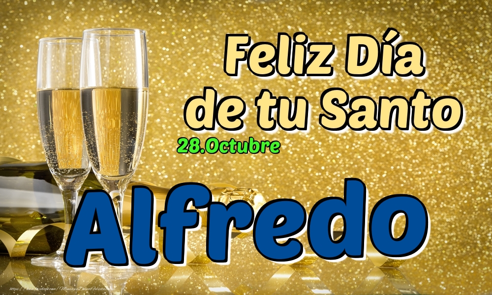 Felicitaciones de Onomástica - 28.Octubre - Feliz Día de tu Santo Alfredo!