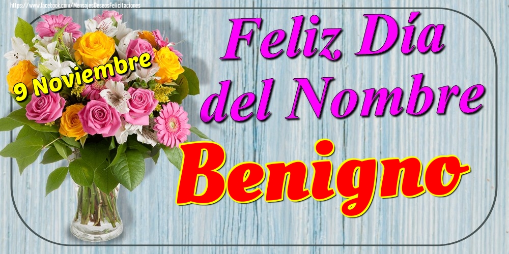 Felicitaciones de Onomástica - 9 Noviembre - Feliz Día del Nombre Benigno!