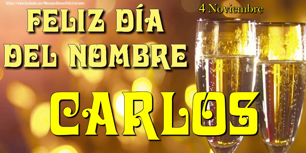 Felicitaciones de Onomástica - 4 Noviembre - Feliz día del nombre Carlos!