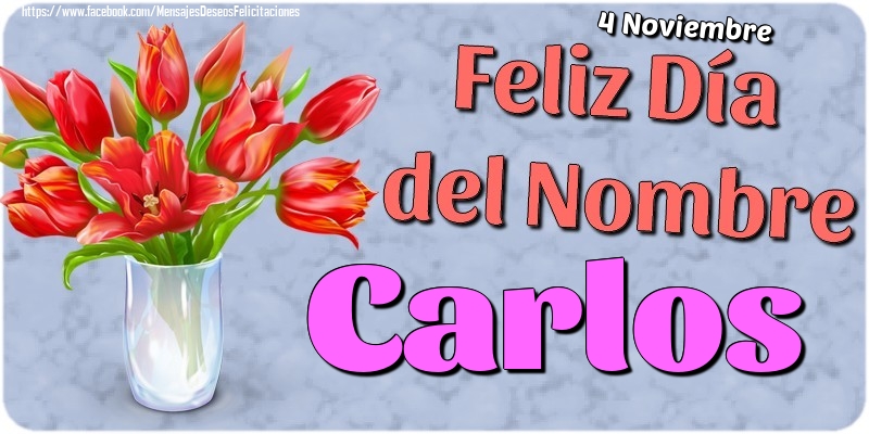 Felicitaciones de Onomástica - 4 Noviembre - Feliz Día del Nombre Carlos!