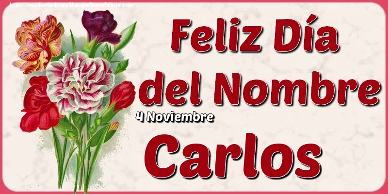 Felicitaciones de Onomástica - 4 Noviembre - Feliz Día del Nombre Carlos!