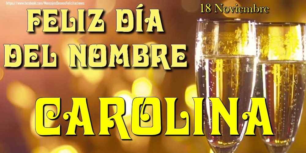 Felicitaciones de Onomástica - 18 Noviembre - Feliz día del nombre Carolina!