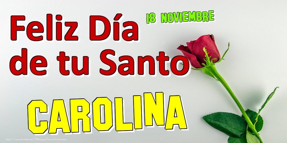 Felicitaciones de Onomástica - 18 Noviembre -  -  Feliz Día de tu Santo Carolina!